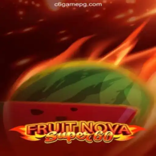 Experience the Thrilling World of FruitNovaSuper60 on C6.game Platform